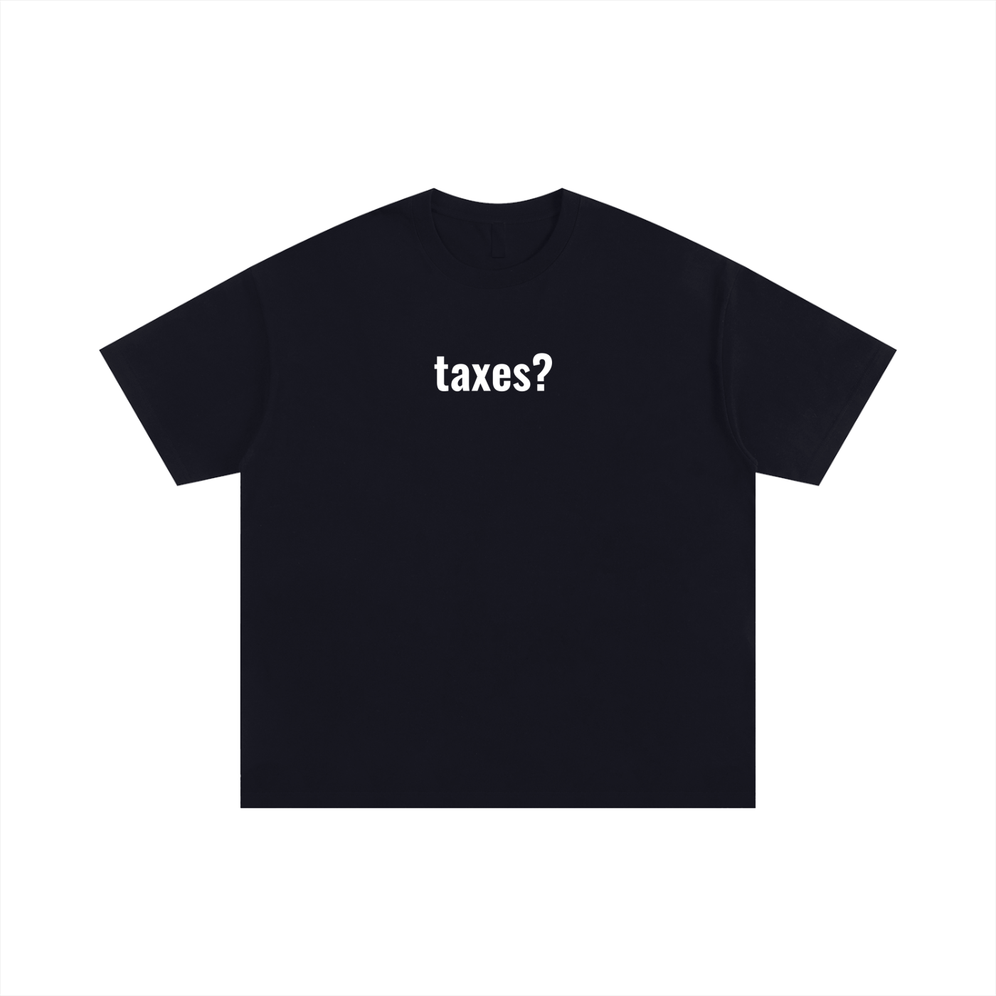 Taxes? T-Shirt